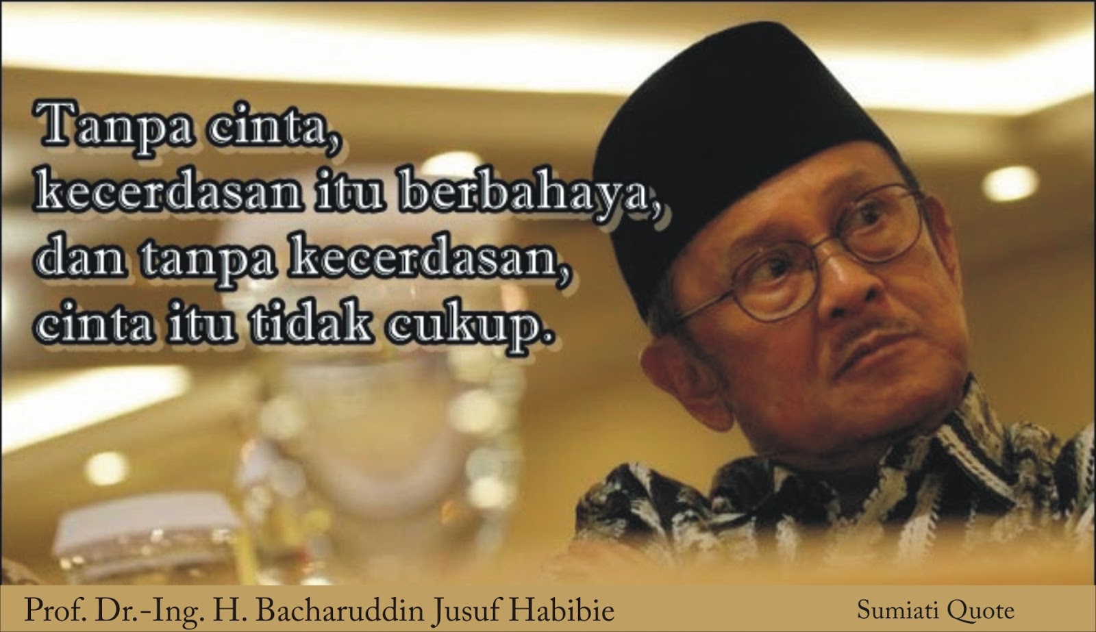 Kata Mutiara Cinta Prof Dr Ing H Bacharuddin Jusuf Habibie