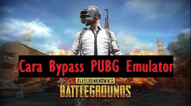 Cara Bypass PUBG Emulator