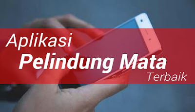 Aplikasi pelindung mata terbaik 2018