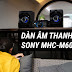 Đánh Giá Chi Tiết Dàn Âm Thanh Sony MHC-M60D