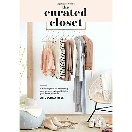 Download The Curated Closet: A Simple System for Discovering Your Personal Style and Building Your Dream Wardrobe PDF