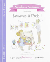 Un livre pour enfant sur la rentrée à l'école : Bienvenue à l'école Montessori!, de Lydie Barusseau (Editions Larousse, 2019)