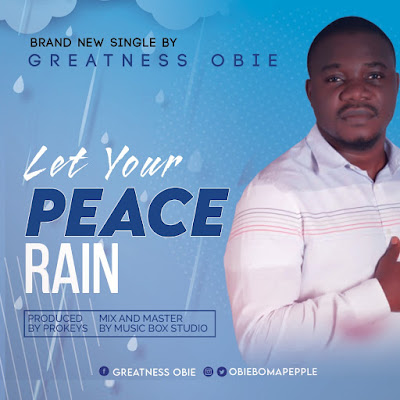 Let Your Peace Rain - Greatness Obie