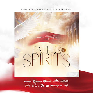 1Spirit & Theophilus Sunday - Father of Spirits ( Download MP3)