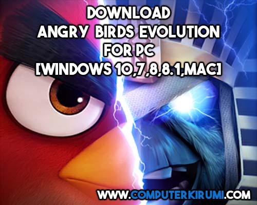 Download-Install Angry Birds Evolution Game For PC[windows 7,8,8-1,10,MAC] for Free.jpg