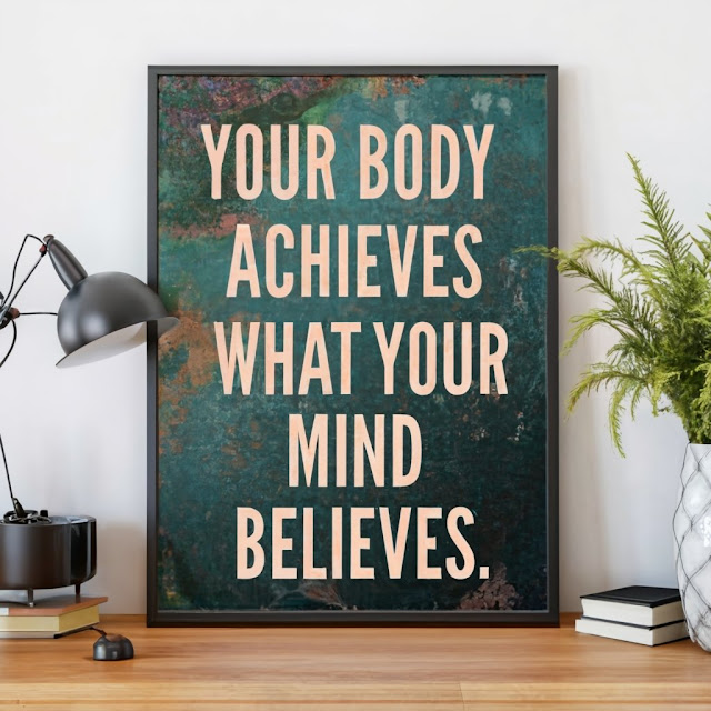 Your body achieves what your mind believes.