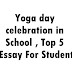 Yoga Day Essay , June 21 Yoga Day Essay for Student