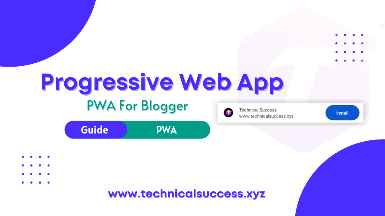 How To Make Progressive Web App (PWA) For Blogger | प्रोग्रेसिव वेब ऐप्स