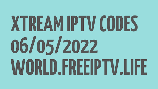 +336 FREE IPTV LINKS M3U PLAYLISTS XTREAM STB CODES 06/05/2022