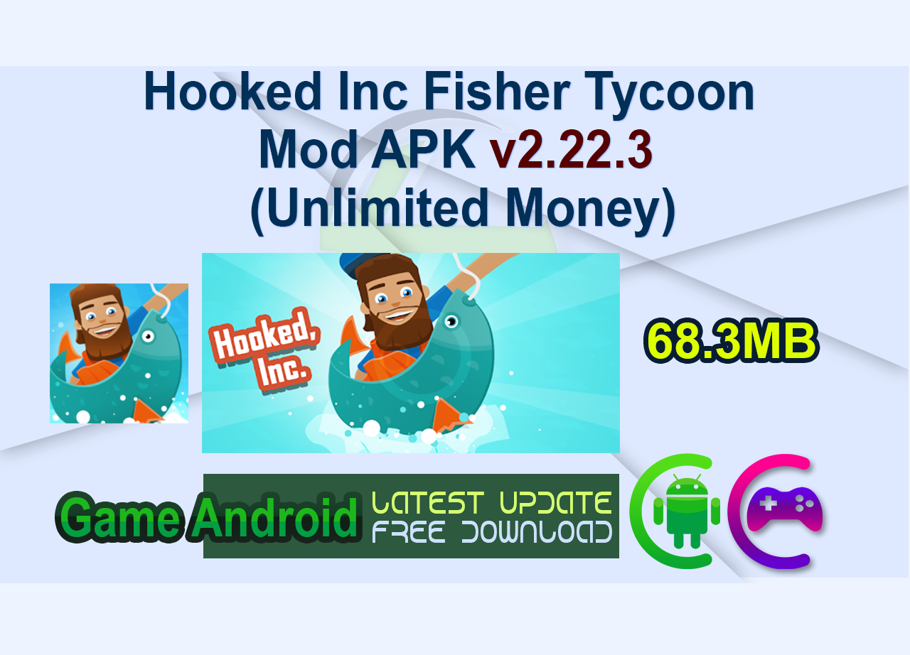 Hooked Inc Fisher Tycoon Mod APK v2.22.3 (Unlimited Money)