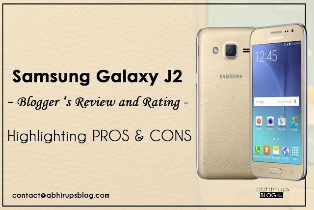 Samsung Galaxy J2 - Blogger Reviews and Ratings - Highlighting PROS & CONS