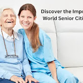 Discover the Importance of World Senior Citizen's Day