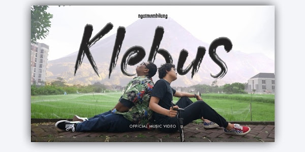 Makna Sebenarnya di Balik Lagu Klebus - Ngatmombilung dan Terjemahannya