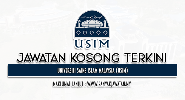 Jawatan Kosong di Universiti Sains Islam Malaysia USIM-banyakjawatan