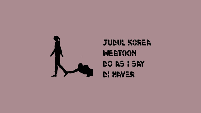 Judul Korea Webtoon Do As I Say di Naver
