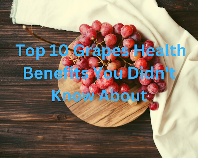 Top 10 Grapes Health Benefits