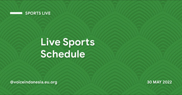 LIVE SPORTS SCHEDULE 30 MAY 2022