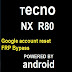 How to remove pin, pattern Reset, frp Google account bypass on Tecno NX R80