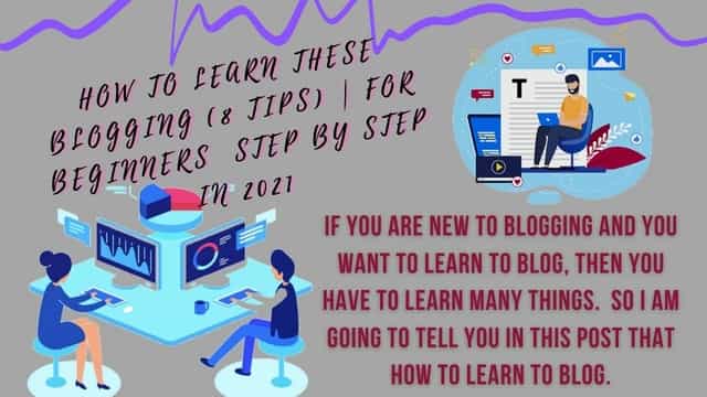 How to learn these Blogging (8 Tips) | for beginners  step by step in 2021