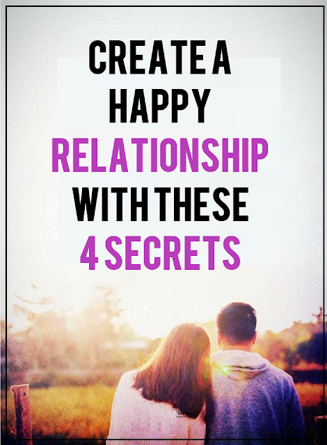 Create A Happy Relationship With These 4 Secrets