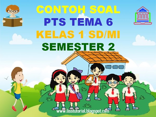 Contoh Soal PTS Tema 6 Kelas 1 SD/MI Semester 2 Kurikulum 2013