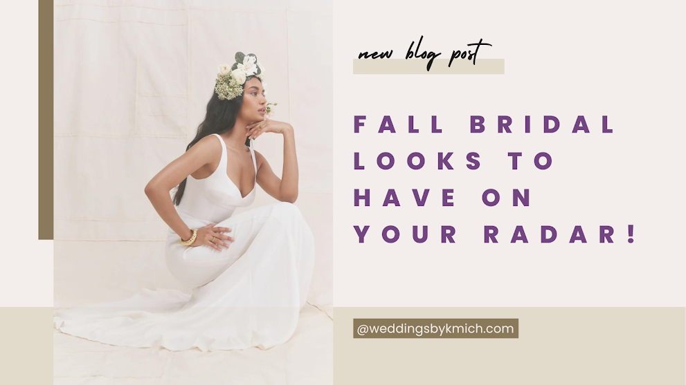 Fall Bridal Looks to Have On Your Radar!