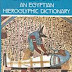 An Egyptian Hieroglyphic Dictionary : With an Index of English Words, King List, and Geographical List with Indexes, List of Hieroglyphic Characters, Coptic and Semitic Alphabets Vol.1 by E. A. Wallis Budge