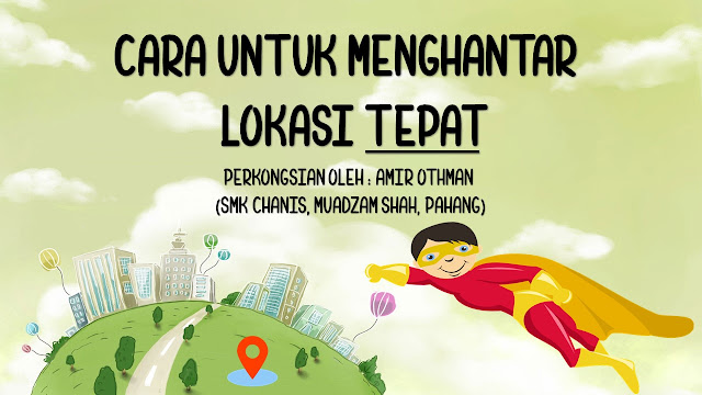 Cara Untuk Menghantar Lokasi Tepat