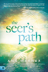 The Seer's Path: An Invitation to Experience Heaven, Angels, and the Invisible Realm of the Spirit (English Edition)