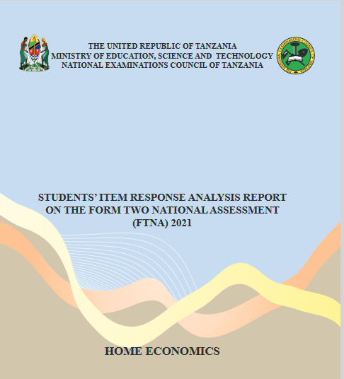 REPORT FOR FORM TWO NATIONAL ASSESSMENT (FTNA) HOME ECONOMICS 2021| RIPOTI YA UCHAMBUZI WA  MITIHANI YA KIDATO CHA PILI HOME ECONOMICS 2021