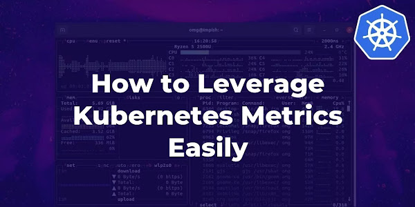 How to Leverage Kubernetes Metrics Easily