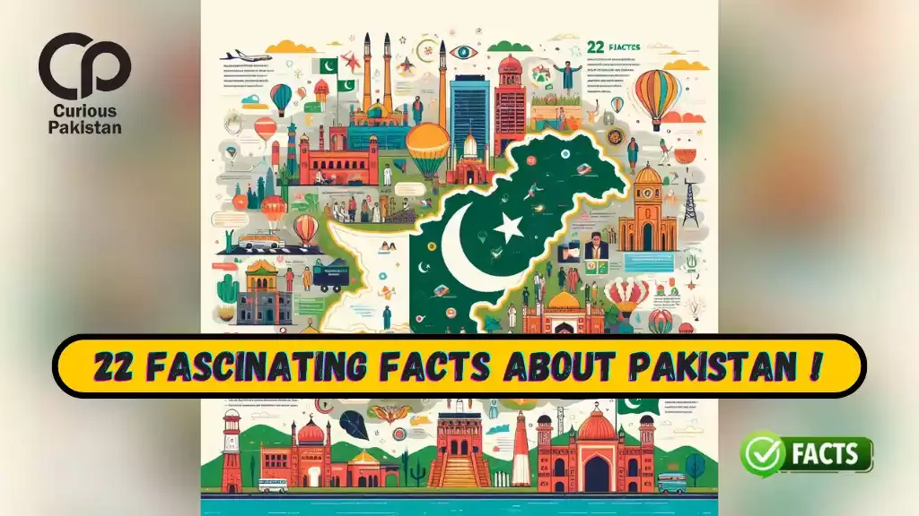 Discover the Hidden Gems of Pakistan: 22 Fascinating Facts by Curious Pakistan