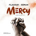 Audio: Flavour Ft Semah - Mercy + Mp4