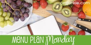 Menu Plan Monday - hosted by orgjunkie.com