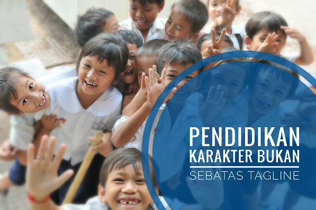 Pendidikan Karakter Bukan Sebatas Tagline