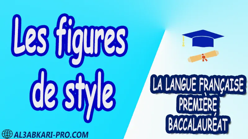 Les figures de style - La langue française de Première baccalauréat PDF  Français cours résumé Biographie Roman devoirs Examens régionaux matière de la longue française 1 ère Bac première baccalauréat biof pdf 1 er bac  Fiche pédagogique première baccalauréat pdf 1 er bac biof