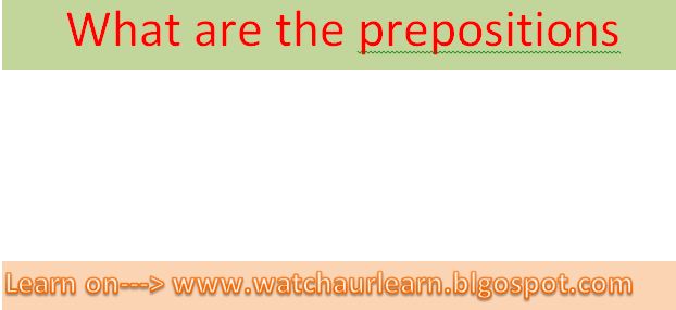 what are the Prepositions, how to learn  Prepositions, examples about  Prepositions, i want to learn  Prepositions, some of examples with sentences for  Prepositions, new way for learn the Prepositions, easy way for learn Prepositions,, let's learn about Prepositions,, it's time for learn Prepositions, very help ful examples for Prepositions,, online free learn english Prepositions, learn free Prepositions, online,