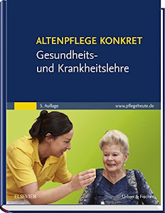 Altenpflege konkret Gesundheits- und Krankheitslehre