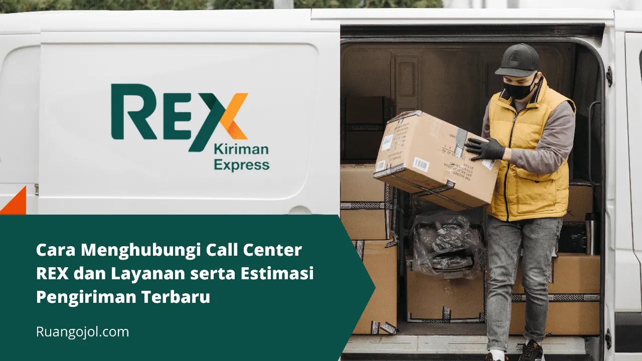 Cara Menghubungi Call Center REX dan Layanan serta Estimasi Pengiriman Terbaru