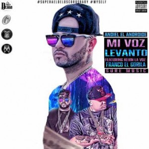 Andiel El Androide Ft. Kevin La Voz Y Franco El Gorila – Levanto Mi Voz