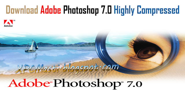 Download Adobe Photoshop 7.0 Highly Compressed at XPCMasti.blogspot.com