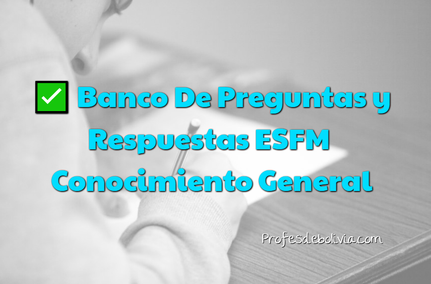 Banco De Preguntas y Respuestas ESFM  Conocimiento General