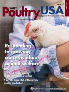 WATT Poultry USA - April 2019 | ISSN 1529-1677 | TRUE PDF | Mensile | Professionisti | Tecnologia | Distribuzione | Animali | Mangimi
WATT Poultry USA is a monthly magazine serving poultry professionals engaged in business ranging from the start of Production through Poultry Processing.
WATT Poultry USA brings you every month the latest news on poultry production, processing and marketing. Regular features include First News containing the latest news briefs in the industry, Publisher's Say commenting on today's business and communication, By the numbers reporting the current Economic Outlook, Poultry Prospective with the Economic Analysis and Product Review of the hottest products on the market.