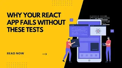 Why-Your-React-App-Fails-Without-These-Tests