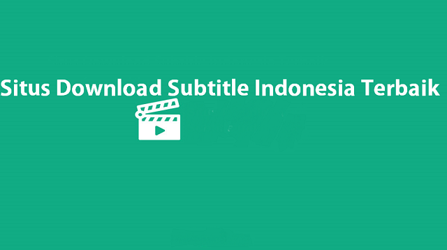 Situs Download Subtitle Indonesia Terbaik