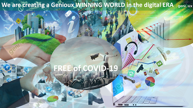 We are creating a Genioux WINNING WORLD in the digital ERA, Free of COVID-19