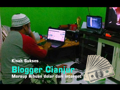 Kisah Sukses Blogger Cianjur Meraup Ribuan dolar dari internet