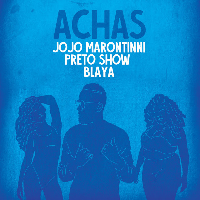 Jojo Maronttinni ft. Preto Show & Blaya - Achas (Funk) [Download]