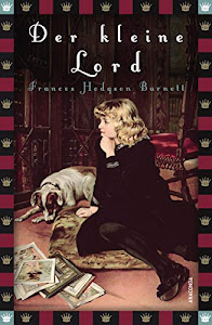 Frances Hodgson Burnett, Der kleine Lord (Roman) (Anaconda Kinderbuchklassiker, Band 5)