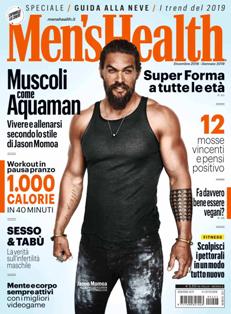 Men's Health Italia. Il piacere di essere uomo 202 - Dicembre 2018 & Gennaio 2019 | ISSN 1590-3575 | TRUE PDF | Mensile | Uomini | Benessere | Salute | Fitness
Men's Health Italia è la prima fonte di informazione per l'uomo e i suoi interessi.
Il rinnovato Men's Health Italia, con stile moderno, elegante ed internazionale, è ricco di consigli, dal sesso all'alimentazione e ai viaggi, dalla tecnologia alla attualità, non dimenticando la moda e le tendenze del momento. Un maschile a 360 gradi.